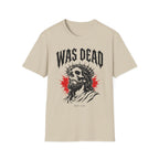 WAS DEAD T-Shirt