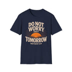 Do Not Worry About Tomorrow T-Shirt