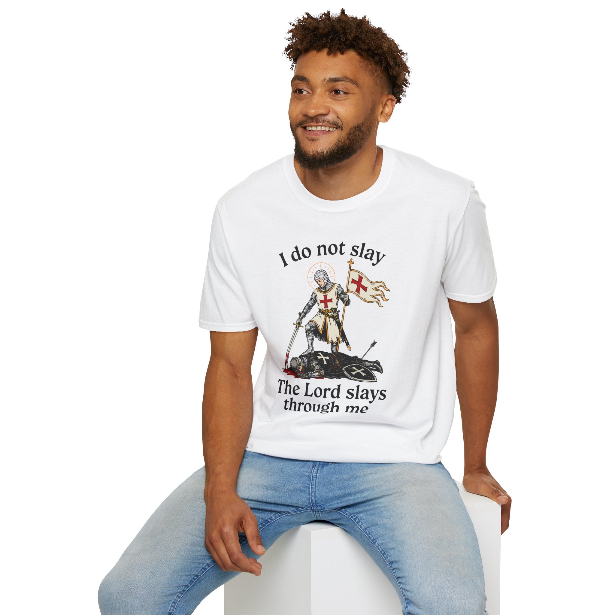 I DO NOT SLAY THE LORD SLAYS THORUGH ME T-Shirt