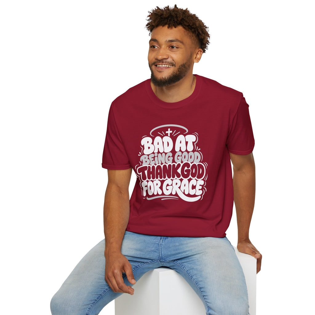 BAD AT BEING GOOD THANK GOD FOR GRACE T-Shirt