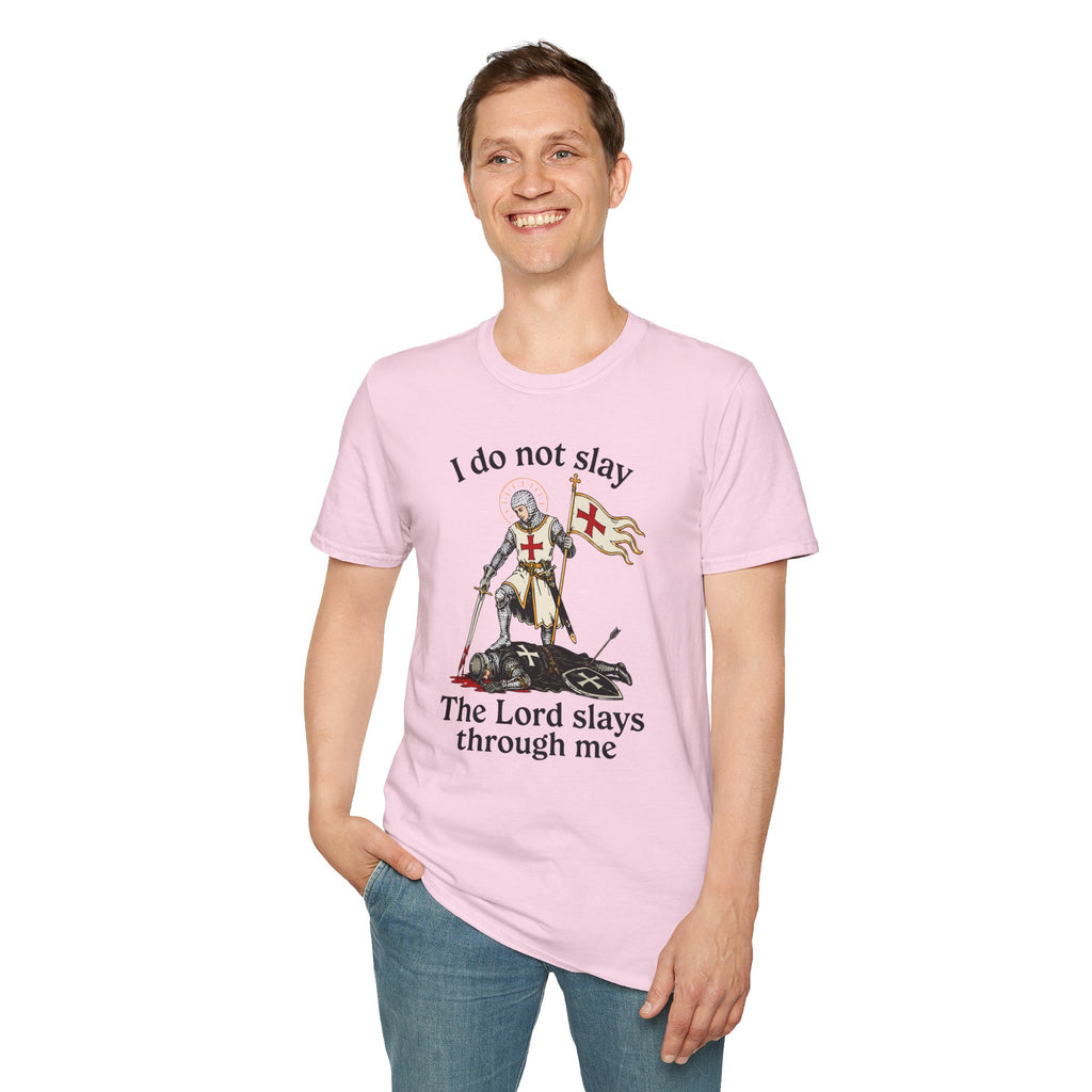 I DO NOT SLAY THE LORD SLAYS THORUGH ME T-Shirt