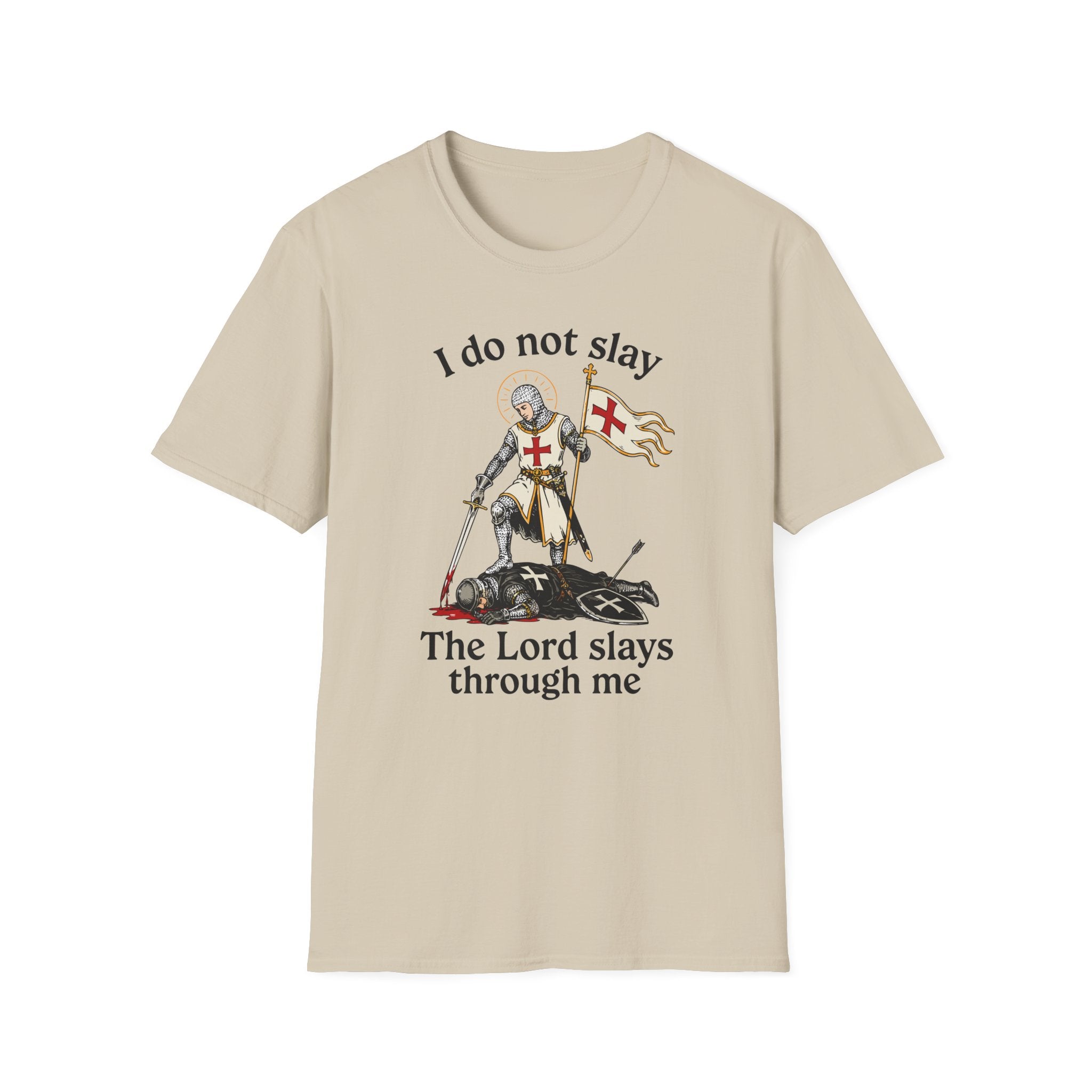 I DO NOT SLAY THE LORD SLAYS THORUGH ME T-Shirt