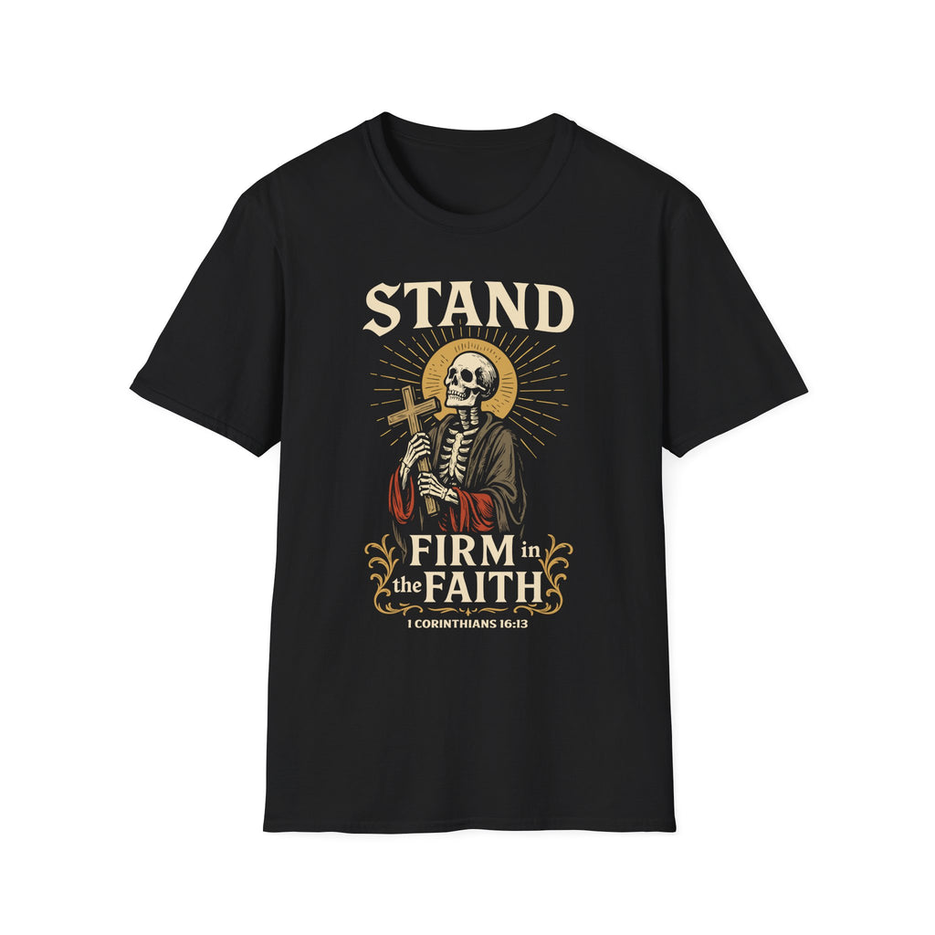 STAND FIRM IN THE FAITH T-Shirt