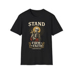 STAND FIRM IN THE FAITH T-Shirt