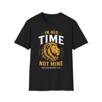 IN HIS TIME NOT MINE T-Shirt