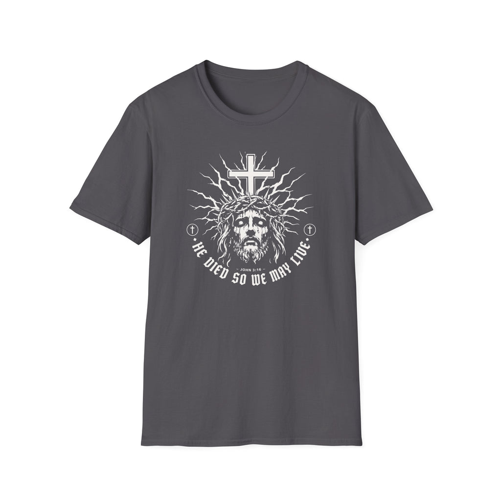 HE DIED SO WE MAY LIVE T-Shirt