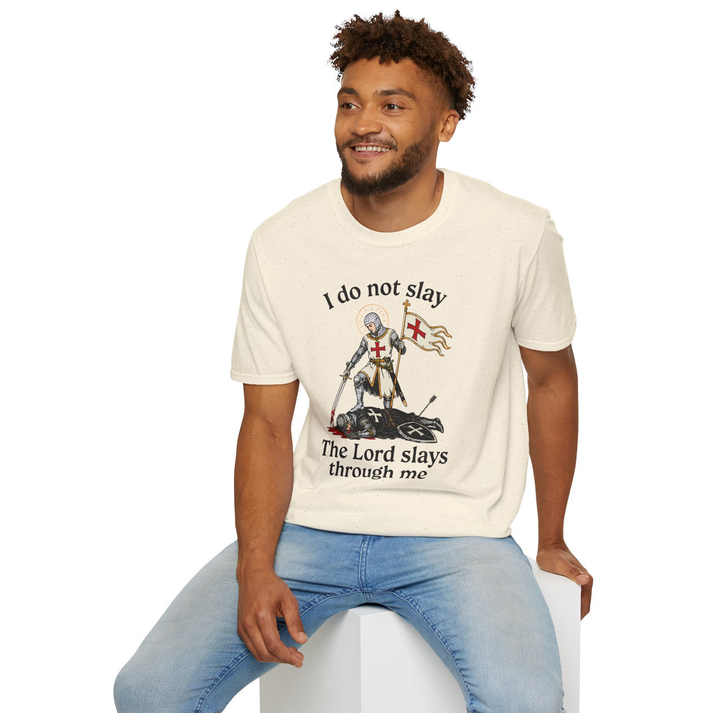 I DO NOT SLAY THE LORD SLAYS THORUGH ME T-Shirt