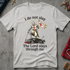 I Do Not Slay, the Lord Slays Through Me - Ice Grey