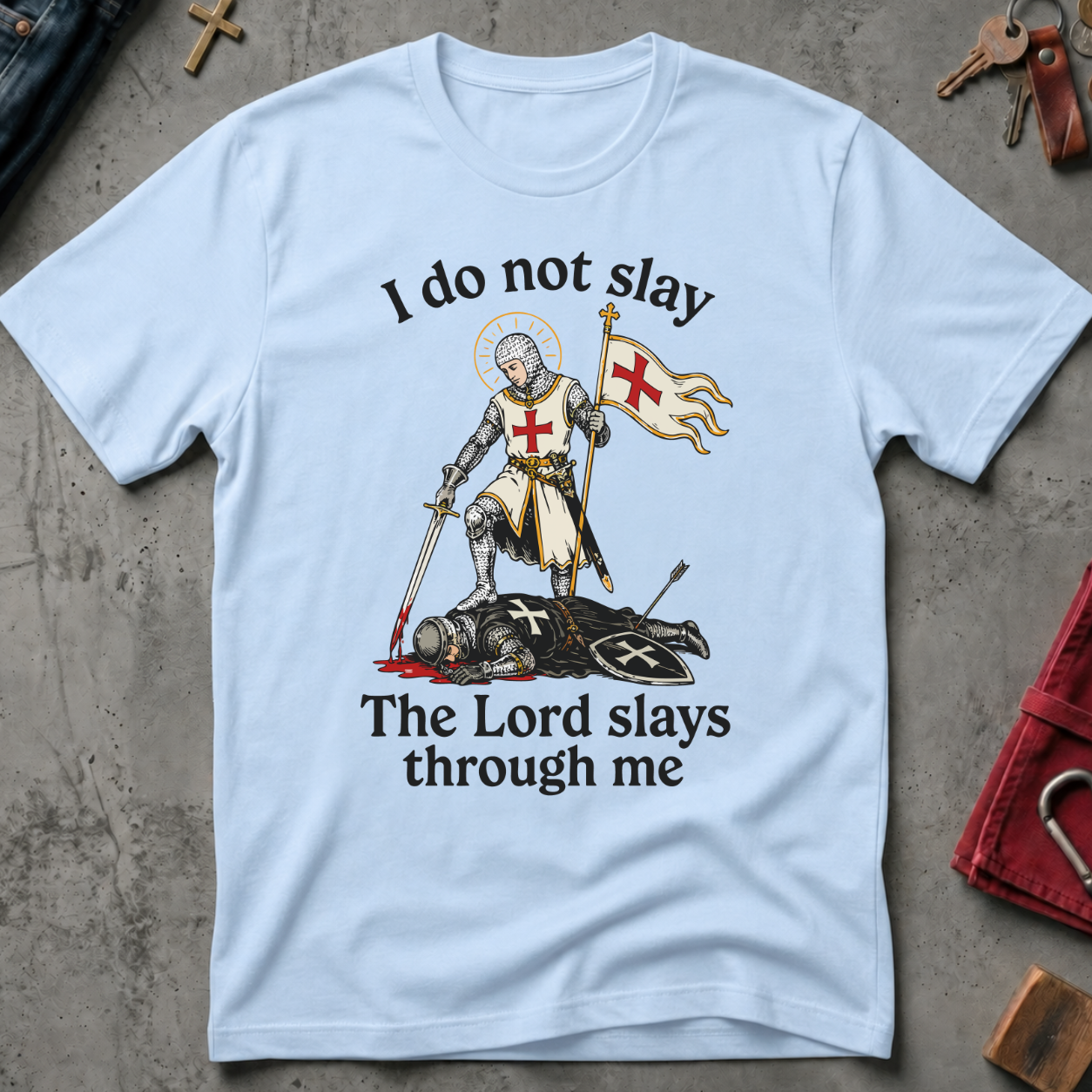 I Do Not Slay, the Lord Slays Through Me - Light Blue