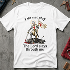 I Do Not Slay, the Lord Slays Through Me - White
