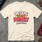 Jesus Loves a Project Like Me - Natural