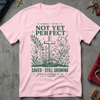 Not Yet Perfect, Saved and Still Growing - Light Pink