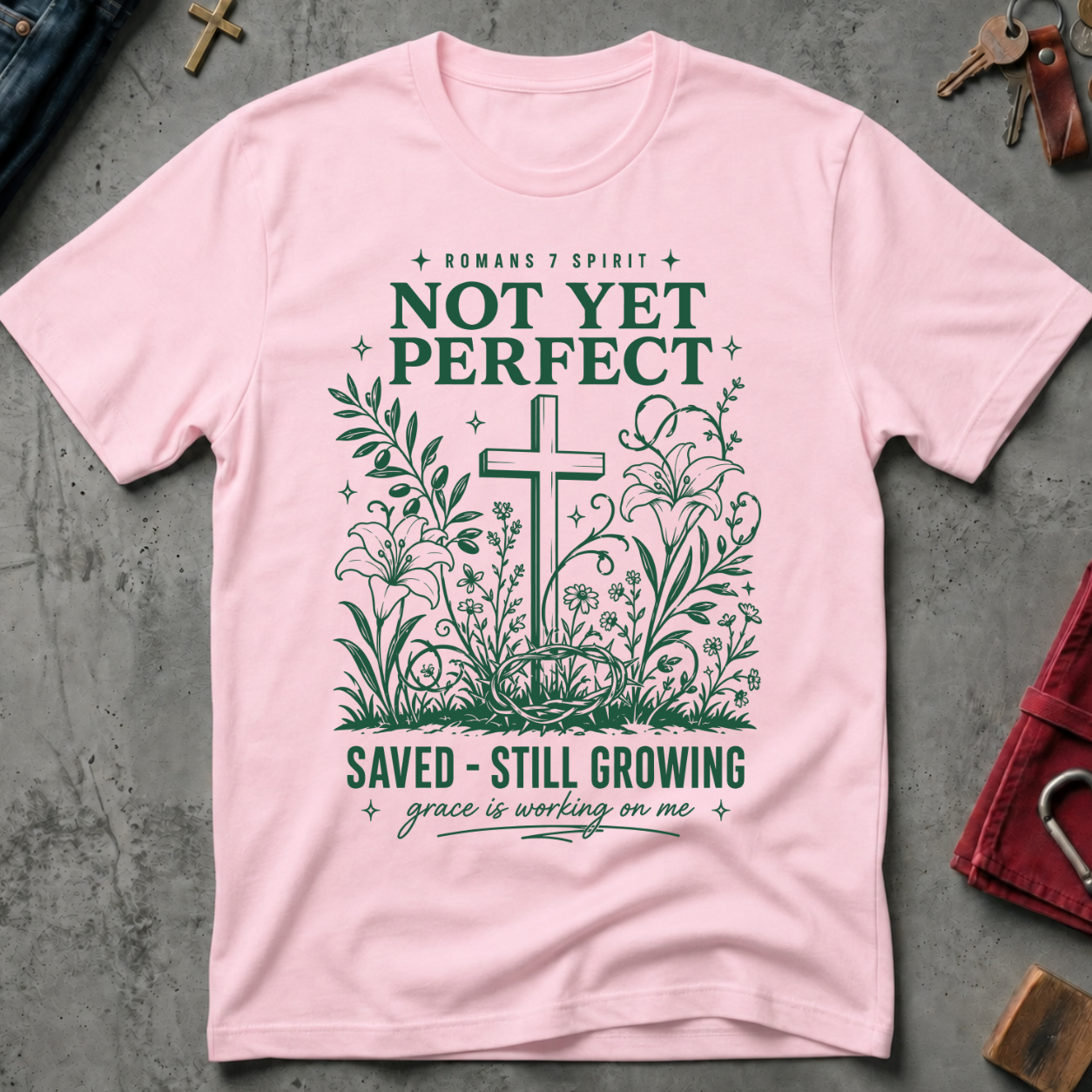 Not Yet Perfect, Saved and Still Growing - Light Pink