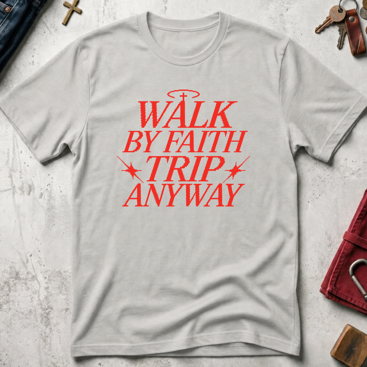 Walk by Faith, Trip Anyway - Ice Grey