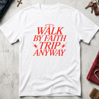 Walk by Faith, Trip Anyway - White