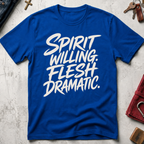 Spirit Willing, Flesh Dramatic Christian T-shirt in Royal